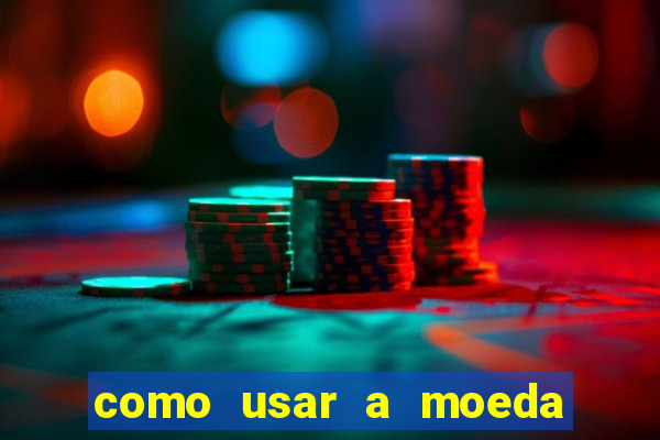 como usar a moeda now no big win